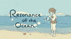 Resonance of the Ocean Game Free Download Resonance of the Ocean Game Free Download
